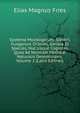Systema Mycologicum: Sistens Fungorum Ordines, Genera Et Species, Huc Usque Cognitas, Quas Ad Normam Methodi Naturalis Determinavit, Volume 2 (Latin Edition), Elias Magnus Fries 