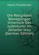 Die Religiosen Bewegungen Innerhalb Des Judentums Im Zeitalter Jesu (German Edition), Moriz Friedlander 