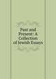 Past and Present: A Collection of Jewish Essays, 