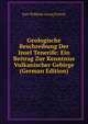 Geologische Beschreibung Der Insel Tenerife: Ein Beitrag Zur Kenntniss Vulkanischer Gebirge (German Edition), Karl Wilhelm Georg Fritsch 