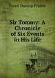Sir Tommy: A Chronicle of Six Events in His Life, Frank Dunlap Frisbie 