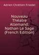 Nouveau Theatre Allemand: Nathan Le Sage (French Edition), Adrien Chretien Friedel 