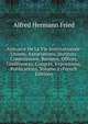 Annuaire De La Vie Internationale: Unions, Associations, Instituts, Commissions, Bureaux, Offices, Conferences, Congres, Expositions, Publications, Volume 2 (French Edition), Alfred Hermann Fried 