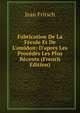 Fabrication De La F?cule Et De L'amidon: D'apr?s Les Proc?d?s Les Plus R?cents (French Edition), Jean Fritsch 