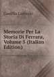Memorie Per La Storia Di Ferrara, Volume 5 (Italian Edition), Camillo Laderchi 