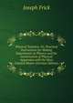 Physical Technics: Or, Practical Instructions for Making Experiments in Physics and the Construction of Physical Apparatus with the Most Limited Means (German Edition), Joseph Frick 