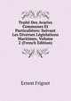 Traite Des Avaries Communes Et Particulieres: Suivant Les Diverses Legislations Maritimes, Volume 2 (French Edition), Ernest Frignet 