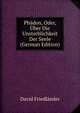 Phadon, Oder, Uber Die Unsterblichkeit Der Seele (German Edition), David Friedlander 