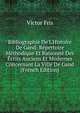 Bibliographie De L'Histoire De Gand: R?pertoire M?thodique Et Raisonn? Des ?crits Anciens Et Modernes Concernant La Ville De Gand (French Edition), Victor Fris 