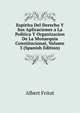 Espiritu Del Derecho Y Sus Aplicaciones a La Politica Y Organizacion De La Monarquia Constitucional, Volume 3 (Spanish Edition), Albert Fritot 