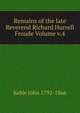 Remains of the late Reverend Richard Hurrell Froude Volume v.4, Keble John 1792-1866 