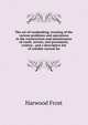 The art of roadmaking, treating of the various problems and operations in the construction and maintenance of roads, streets, and pavements, written . and a descriptive list of reliable current bo, Harwood Frost 