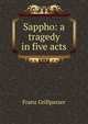Sappho: a tragedy in five acts, Franz Grillparzer 