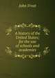 A history of the United States; for the use of schools and academies, Frost, John 