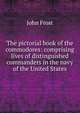 The pictorial book of the commodores: comprising lives of distinguished commanders in the navy of the United States, Frost, John 