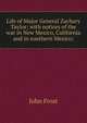 Life of Major General Zachary Taylor; with notices of the war in New Mexico, California and in southern Mexico;, Frost, John 