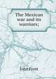 The Mexican war and its warriors;, Frost, John 