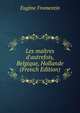 Les ma?tres d'autrefois, Belgique, Hollande (French Edition), Eugene Fromentin 