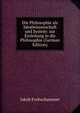Die Philosophie als Idealwissenschaft und System: zur Einleitung in die Philosophie (German Edition), Jakob Frohschammer 