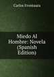 Miedo Al Hombre: Novela (Spanish Edition), Carlos Frontaura 