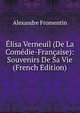 Elisa Verneuil (De La Comedie-Francaise): Souvenirs De Sa Vie (French Edition), Alexandre Fromentin 