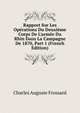 Rapport Sur Les Op?rations Du Deuxi?me Corps De L'arm?e Du Rhin Dans La Campagne De 1870, Part 1 (French Edition), Charles Auguste Frossard 