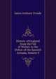 History of England from the Fall of Wolsey to the Defeat of the Spanish Armada, Volume 8, Froude James Anthony 