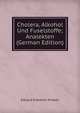 Cholera, Alkohol Und Fuselstoffe; Analekten (German Edition), Eduard Friedrich Froben 