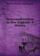 Transcendentalism in New England: A History, Frothingham Octavius Brooks 