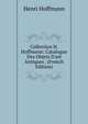 Collection H. Hoffmann: Catalogue Des Objets D'art Antiques . (French Edition), Henri Hoffmann 