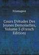 Cours D'?tudes Des Jeunes Demoiselles, Volume 5 (French Edition), Fromageot 