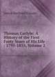 Thomas Carlyle: A History of the First Forty Years of His Life : 1795-1835, Volume 2, Froude James Anthony 