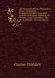 Die Wissenschaftliche P?dagogik in Ihren Grundlehren, Gemeinverst?ndlich Dargestellt Und Durch Beispiele Erl?utert: F?r Erzieher, Leiter Und Lehrer . Von Dr. G. Fr?hlich . (German Edition), Gustav Fr?hlich 