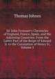 Sir John Froissart's Chronicles of England, France, Spain, and the Adjoining Countries: From the Latter Part of the Reign of Edward Ii. to the Coronation of Henry Iv, Volume 5, Thomas Johnes 