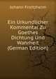 Ein Urkundlicher Kommentar Zu Goethes Dichtung Und Wahrheit (German Edition), Johann Froitzheim 