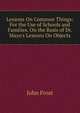 Lessons On Common Things: For the Use of Schools and Families. On the Basis of Dr. Mayo's Lessons On Objects, Frost, John 