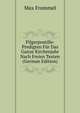 Pilgerpostille: Predigten F?r Das Ganze Kirchenjahr Nach Freien Texten (German Edition), Max Frommel 