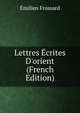 Lettres ?crites D'orient (French Edition), Emilien Frossard 