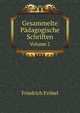 Gesammelte Pdagogische Schriften. Volume 2, Friedrich Frobel 
