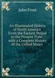 An Illuminated History of North America: From the Earliest Period to the Present Time . with a Complete History of the United States ., Frost, John 