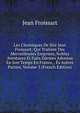 Les Chroniques De Sire Jean Froissart: Qui Traitent Des Merveilleuses Emprises, Nobles Aventures Et Faits Darmes Advenus En Son Temps En France, . Es Autres Parties, Volume 3 (French Edition), Froissart Jean 
