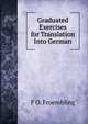 Graduated Exercises for Translation Into German, F O. Froembling 