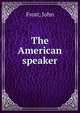 The American speaker, Frost, John 