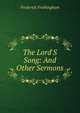 The Lord'S Song: And Other Sermons, Frederick Frothingham 