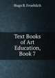 Text Books of Art Education, Book 7, Hugo B. Froehlich 
