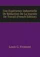 Une Experience Indusrtielle De Reduction De La Journee De Travail (French Edition), Louis G. Fromont 