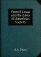 Frost'S Lawa and By-Laws of American Society, S A. Frost 