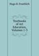 Textbooks of Art Education, Volumes 1-3, Hugo B. Froehlich 