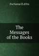 The Messages of the Books, Fw Farrar D.d Frs 