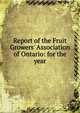 Report of the Fruit Growers' Association of Ontario: for the year, 